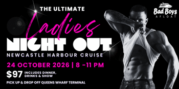 The ULTIMATE LADIES NIGHT OUT on Newcastle Harbour! Bad Boys Afloat