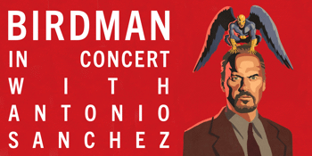 Birdman Live in Concert with Antonio Sanchez