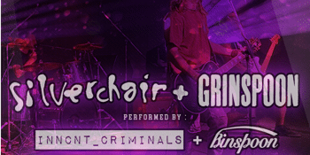 Silverchair + Grinspoon tribute performed by INNCNT_CRIMINALS and BINSPOON