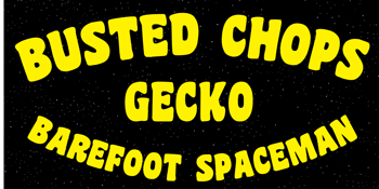 Busted Chops w/ Barefoot Spacemen and Gecko at The Last Chance