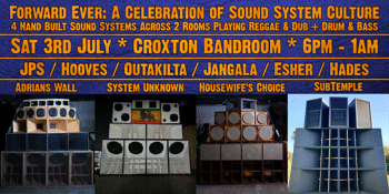 Forward Ever: 4 Sound Systems, 2 Rooms, 100% Vibes