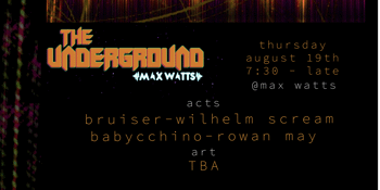 The Underground: Bruiser, Wilhelm Scream, Babyccino, Rowan May