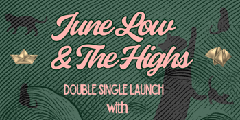June Low & The Highs - Double Single Launch