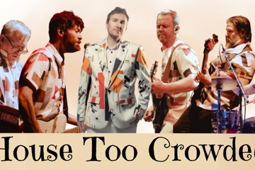 House Too Crowded: The Crowded House and Split Enz Experience