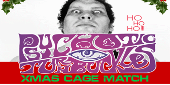 Psychotic Turnbuckles 2024 Xmas Cage Match