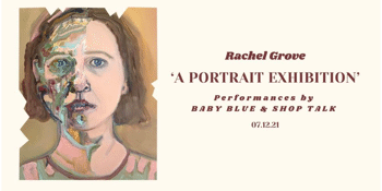 RACHEL GROVE EXHIBITION W/ BABY BLUE + SHOP TALK