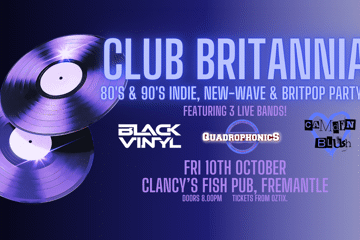 Club Britannia w/ Black Vinyl, Quadrophonics & Camden Blush