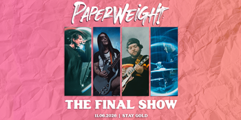 PAPERWEIGHT  |  The Final Show