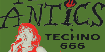 The Antics + Techno 666 - Xmas Eve!