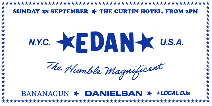 EDAN (NYC DISK JOKK) *FINAL AUSTRALIAN SHOW!* WITH BANANAGUN & DANIELSAN (ACROSS 2 FLOORS)