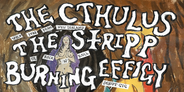 The Cthulus (NZ), The Stripp, Burning Effigy and DJ's Miss Dom and Johnny Dambuster (NZ) [UPSTAIRS]