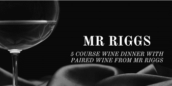 MR RIGGS 5 Course Long Table Wine Dinner