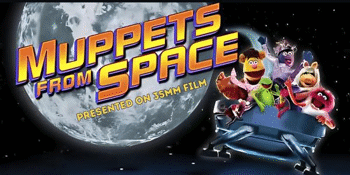 MUPPETS FROM SPACE (G) Presented in 35mm