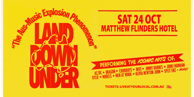 Coming up at Matthew Flinders Hotel: Land Down Under - The Aus-Music Explosion Phenomenon