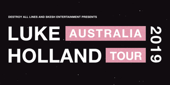 Luke Holland - Australian Tour 2019