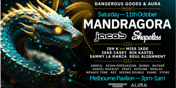 Dangerous Goods & AURA Present - MANDRAGORA, JACOB & SHAPELESS - 150 TICKETS LEFT