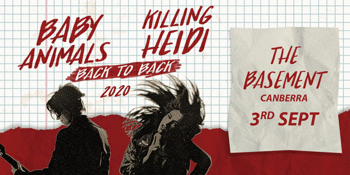 POSTPONED - Baby Animals + Killing Heidi