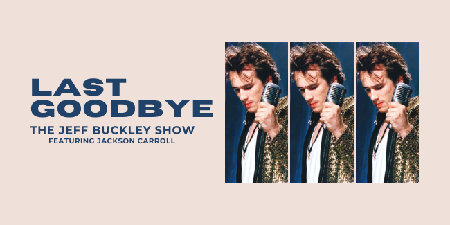 Last Goodbye - Jeff Buckley Show ft Jackson Carroll