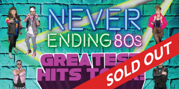 Never Ending 80's - Greatest Hits Tour