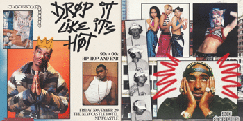 DROP IT LIKE IT'S HOT: 90s + 00s Hip Hop & RnB Party - Newcastle