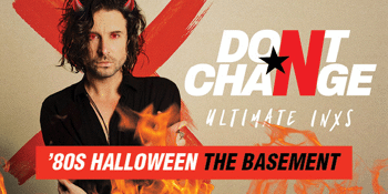 Don't Change - Ultimate INXS Tribute - ‘80s Halloween