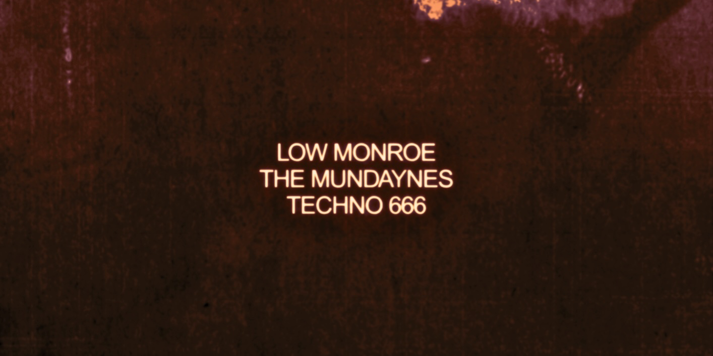 The Return of Low Monroe w/ The Mundaynes & Techno 666