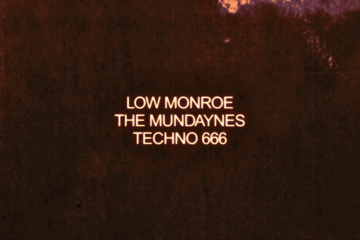 The Return of Low Monroe w/ The Mundaynes & Techno 666