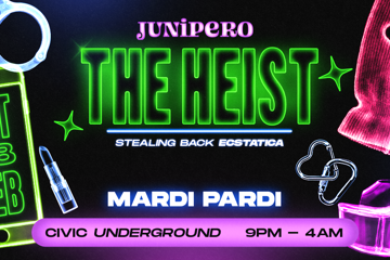 JUNIPERO MARDI PARDI: THE HEIST (Stealing Back Ecstatica)