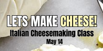 Let's Make Cheese! Traditional Italian Cheesemaking Class