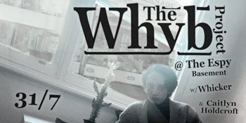**FREE ENTRY** The Whyb Project @ The Espy Basement