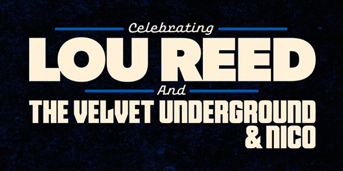Celebrating Lou Reed, The Velvet Underground & Nico