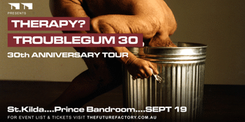 THERAPY? Troublegum 30th Anniversary Tour