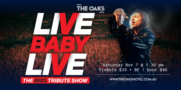 LIVE BABY LIVE THE INXS TRIBUTE SHOW live at The Oaks Hotel - Concert poster