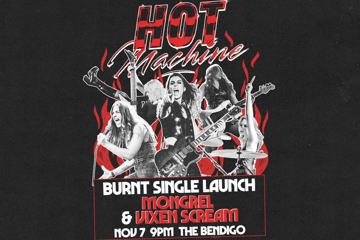 HOT MACHINE 'Burnt' Single Launch @ The Bendigo Hotel with Mongrel & Vixen Scream