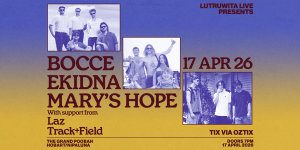 Lutruwita Live Pres. BOCCE, EKIDNA, MARY'S HOPE live at Club Revel in Hobart on April 17, 2026 - Concert poster