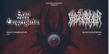 DEAD CONGREGATION (GR) + BLOOD INCANTATION (U.S)