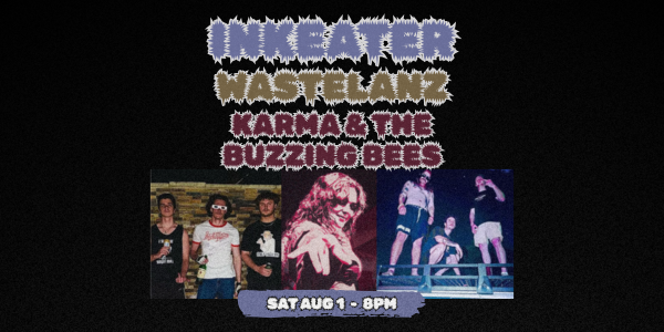INKEATER, WASTELANZ + KARMA AND THE BUZZING BEES @ 459