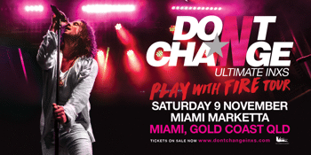 Don't Change Ultimate INXS - Play With Fire Tour
