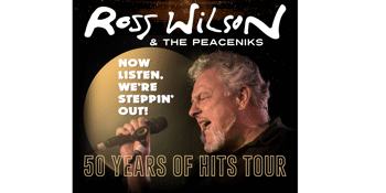 Ross Wilson & The Peaceniks present “Now Listen! We’re Steppin’ Out – 50 Years of Hits Tour”