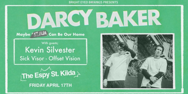 Darcy Baker “Maybe St.Kilda Can Be Our Home” Headliner Show at Espy Basement