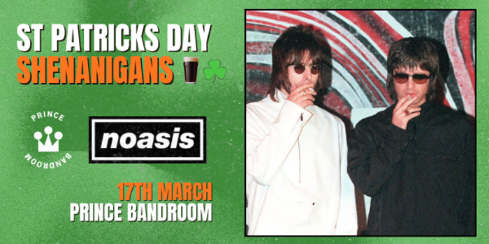 St Patrick's Day Shenanigans with NOASIS - The Prince - St Kilda