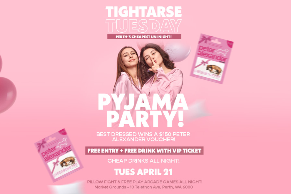 TIGHTARSE TUESDAY: PYJAMA PARTY