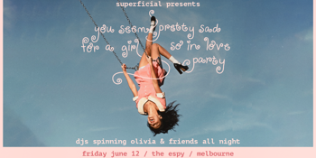 You Seem Pretty Sad For A Girl So In Love Party - Melbourne