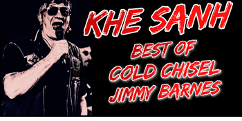 KHE SANH - The best of Cold Chisel & Jimmy Barnes