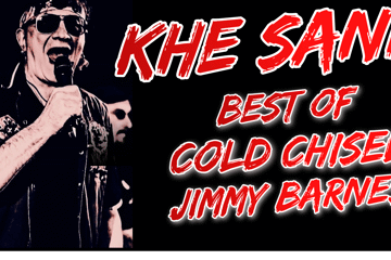 KHE SANH - The best of Cold Chisel & Jimmy Barnes