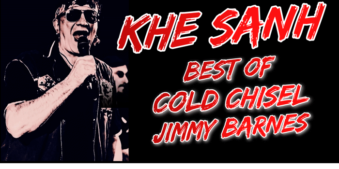 KHE SANH - The best of Cold Chisel & Jimmy Barnes