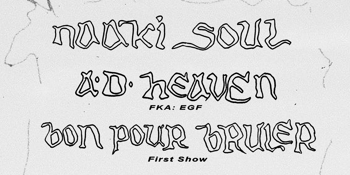Naaki Soul + A.D. Heaven & Bon Pour Bruler