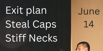 Steal caps, Stiff necks and Exit plan.
