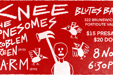 KNEE w/ The Lonesomes, Problem Green (SYD), L.A.R.M (SYD)