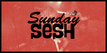 SUNDAY SESH - SEPTEMBER 28